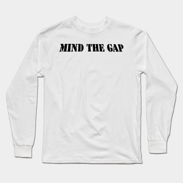 MIND THE GAP Long Sleeve T-Shirt by PLANTONE